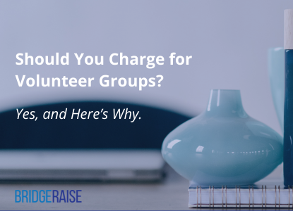 Should You Charge for Employee Volunteer Groups? Yes, and Here’s Why.